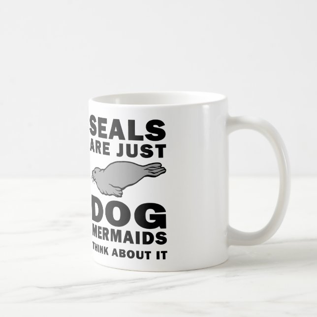 seals are just dog mermaids think about it coffee mug (Right)