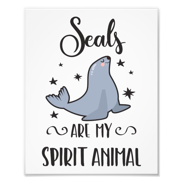 Seals Are My Spirit Animal Cute Seal Lover Photo Print (Front)