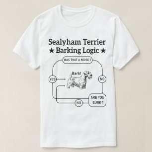 Sealyham Terrier Barking Logic Funny Dog Sarcastic T-Shirt