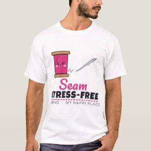 Seam Stress-Free Sewing Seamstress Quilter T-Shirt