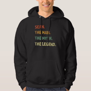 Sean The Man The Myth The Legend Personalized Name Hoodie
