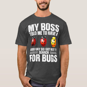 Search For Bugs Insect Funny Entomologist T-Shirt