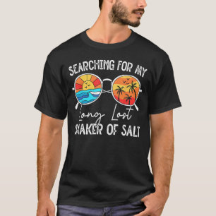 Searching For My Long Lost Shaker Of Salt Funny Sh T-Shirt