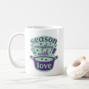 Season Everything With Love Quote Coffee Mug