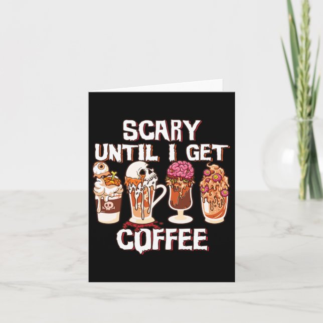 Season Latte Fall Halloween Scary Until I Get Coff Card (Front)