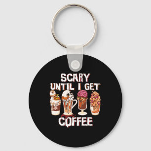 Season Latte Fall Halloween Scary Until I Get Coff Keychain