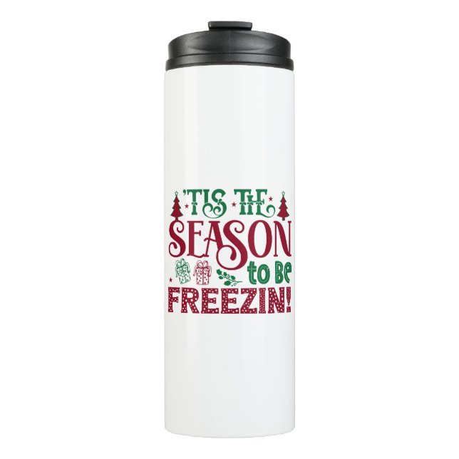  Season to be Freezing Funny Winter Snowman Thermal Tumbler (Front)