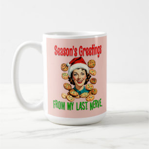 Season's Greetings From My Last Nerve Coffee Mug