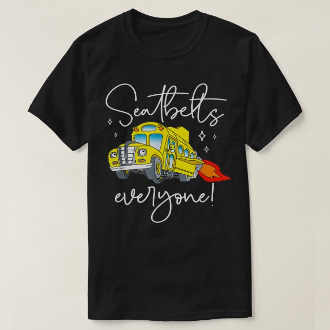 Seatbelts Everyone Funny Magic School Bus Driver J T-Shirt (Design Front)