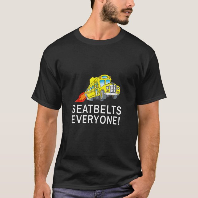 Seatbelts Everyone  Magic School Bus Driver T-Shirt (Front)