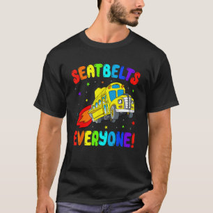 Seatbelts Everyone  School Bus Driver Back To Scho T-Shirt