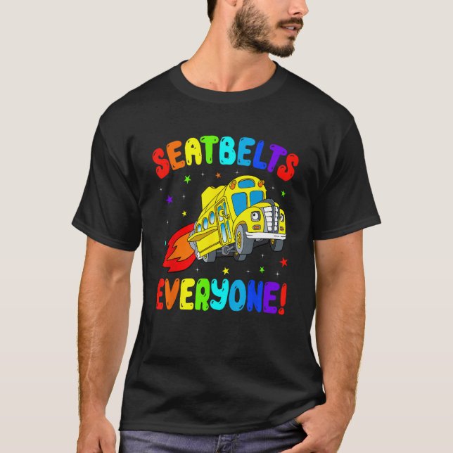 Seatbelts Everyone  School Bus Driver Back To Scho T-Shirt (Front)