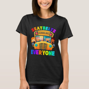 Seatbelts Everyone School Bus Driver T-Shirt