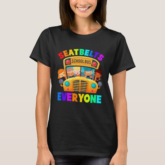 Seatbelts Everyone School Bus Driver T-Shirt (Front)