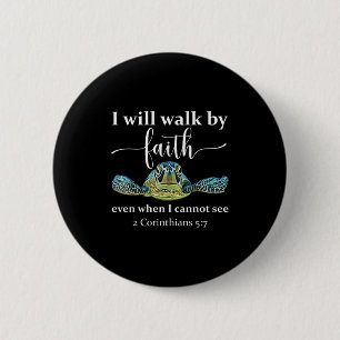 Seaturtle Turtle I Will Walk By Faith Even When I 2 Inch Round Button