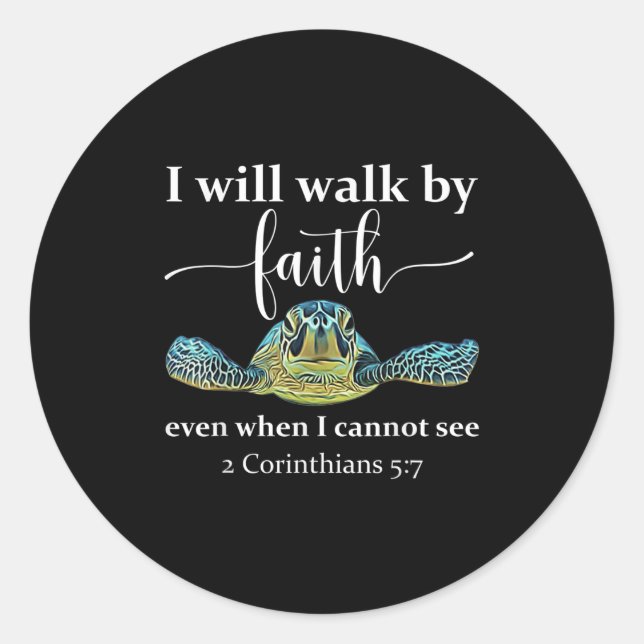 Seaturtle Turtle I Will Walk By Faith Even When I  Classic Round Sticker (Front)