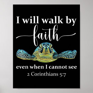 Seaturtle Turtle I Will Walk By Faith Even When I Poster