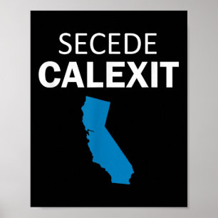 Secede Calexit T Shirt (political T Shirt)  Poster