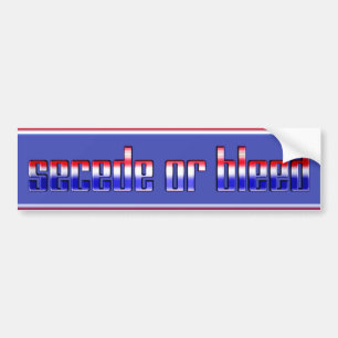 Secession Motto: SECEDE OR BLEED! Bumper Sticker