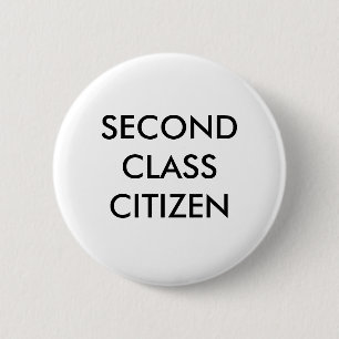 SECOND CLASS CITIZEN THE BUTTON