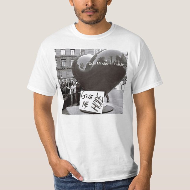 Second Give Me Hope T-Shirt (Front)