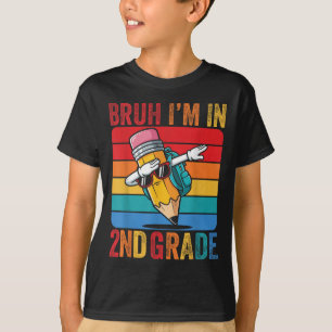 Second Gr Dabbing Pencil Dancing Bruh Im In 2nd Gr T-Shirt