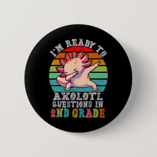 Second Grade I'm Ready To Axolotl Questions In 2nd 2 Inch Round Button