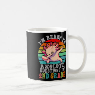Second Grade I'm Ready To Axolotl Questions In 2nd Coffee Mug