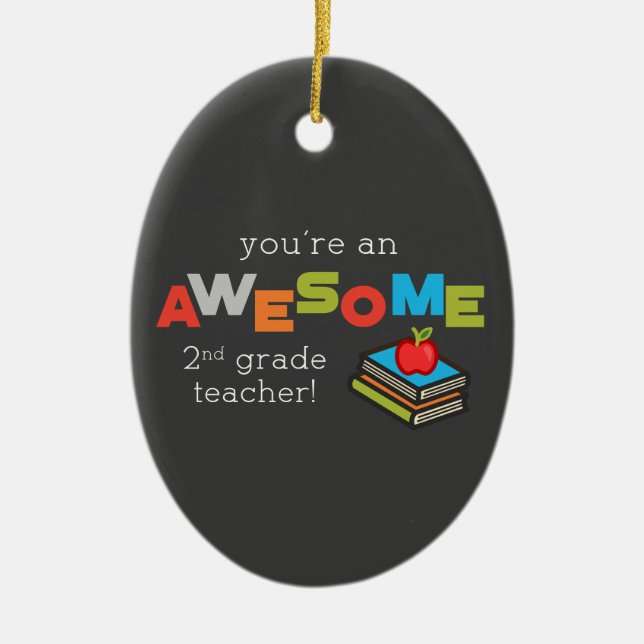 Second Grade Teacher Appreciation Day, Awesome Ceramic Ornament (Front)