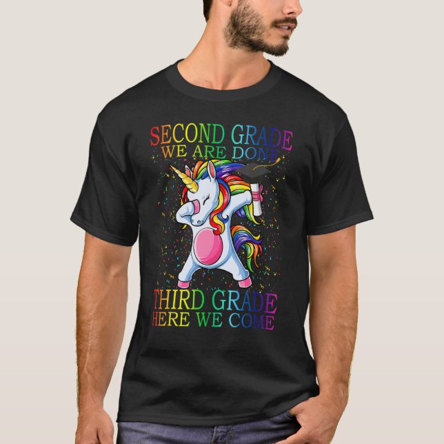 Second Grade We Are Done Third Grade Here We Come  T-Shirt (Front)