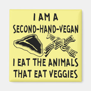 Second Hand Vegan I Eat The Animals That Eat Veggi Magnet