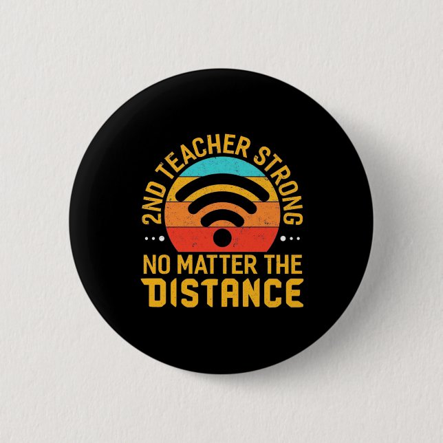 Second Teacher Strong No Matter The Distance 2 Inch Round Button (Front)
