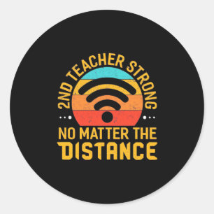 Second Teacher Strong No Matter The Distance Classic Round Sticker