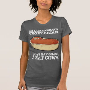 Secondhand Vegetarian - Cows Eat Grass, I Eat Cows T-Shirt