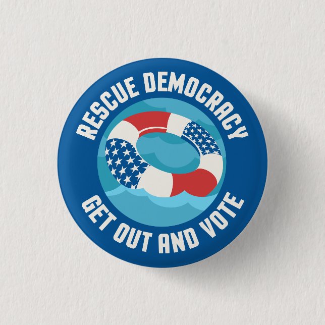 Secourez la démocratie. Sortez et votez. Badge (Devant)