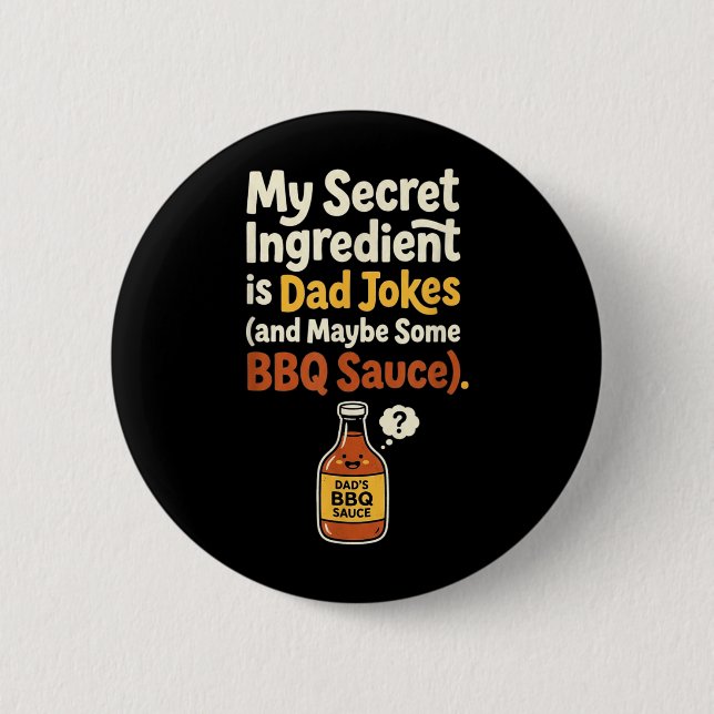 Secret Ingredient Is Dad Jokes And Maybe Some Bbq 2 Inch Round Button (Front)