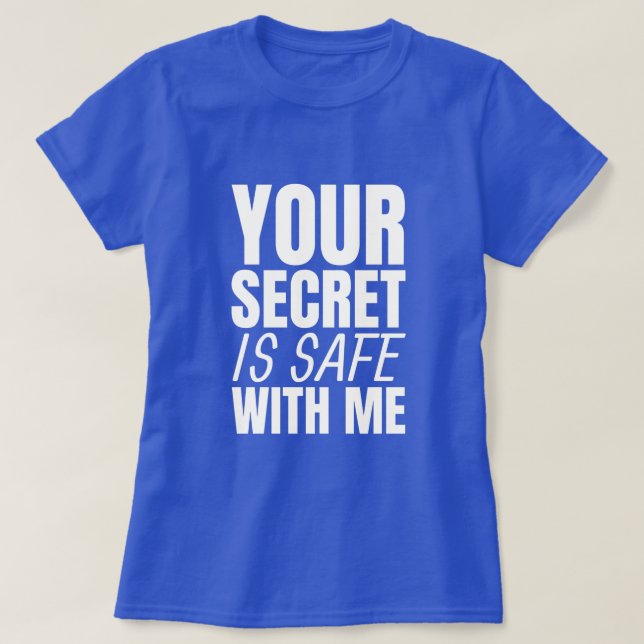 Secret Is Safe - Funny White Lie Party T-Shirt (Design Front)