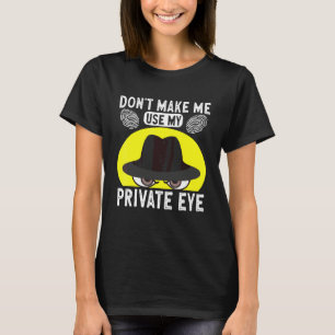 Secret Spy Private Eye Crimescene Investigator Don T-Shirt