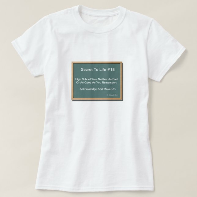 Secret To Life #18 (Ladies T) A MisterP Shirt (Design Front)