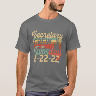 SECRETARY CREW On TWOSDAY Two 2 February 22Nd 2022 T-Shirt