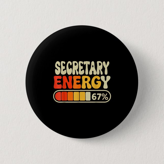 Secretary Energy 67 Percent Funny Job Title Humor  2 Inch Round Button (Front)