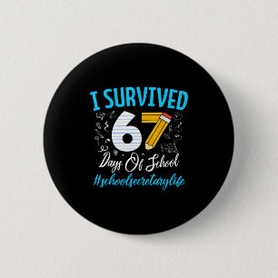 Secretary Survived 67 Days Of School Humor Design 2 Inch Round Button