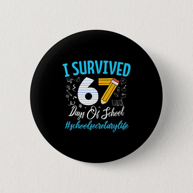 Secretary Survived 67 Days Of School Humor Design  2 Inch Round Button (Front)