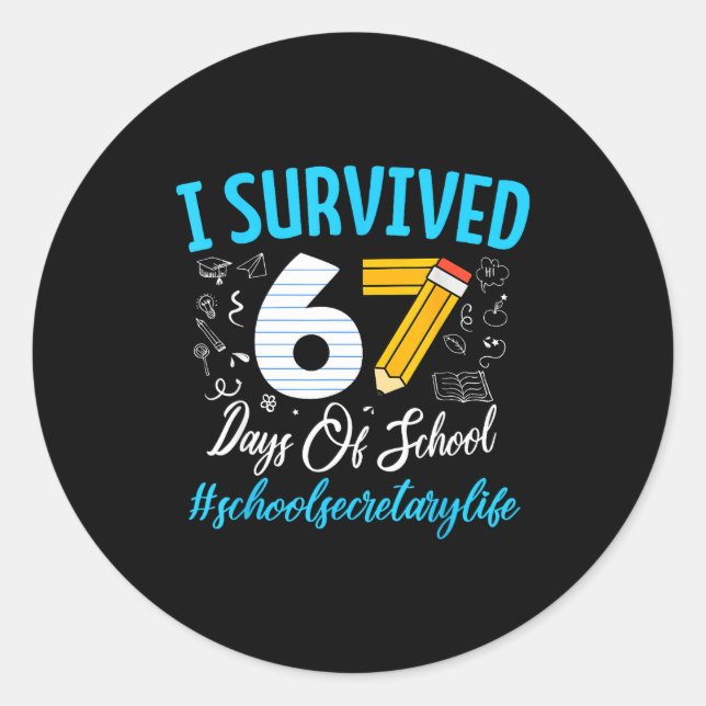 Secretary Survived 67 Days Of School Humor Design  Classic Round Sticker (Front)