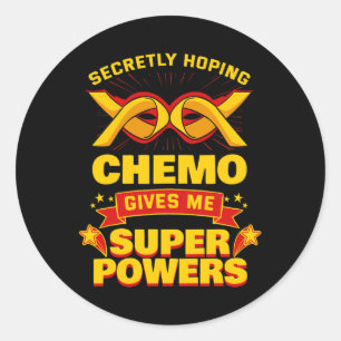 Secretly Hoping Chemo Give Me Superpowers Cancer Classic Round Sticker