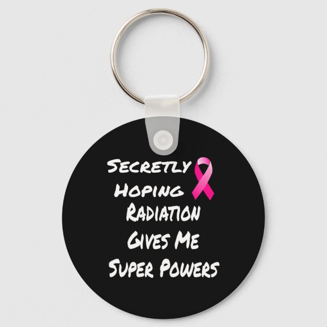 Secretly Hoping Radiation Gives Me Super Power Bre Keychain (Front)