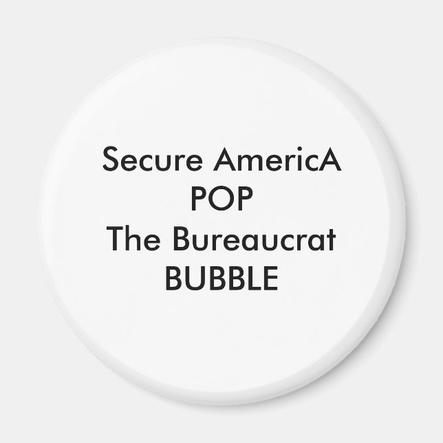 Secure AmericA POP The Bureaucrat BUBBLE Magnet (Front)