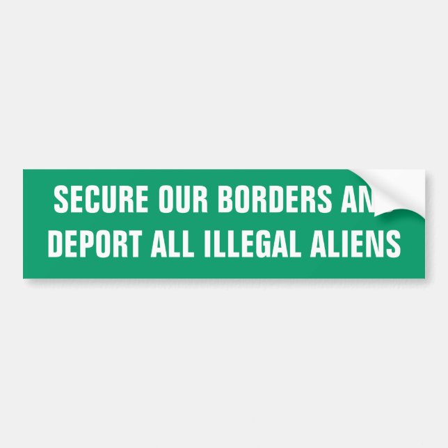 SECURE OUR BORDERS ANDDEPORT ALL ILLEGAL ALIENS BUMPER STICKER (Front)