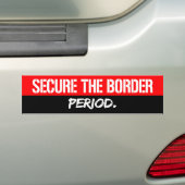 Secure the Border - Period - Conservative - Bumper Sticker (On Car)