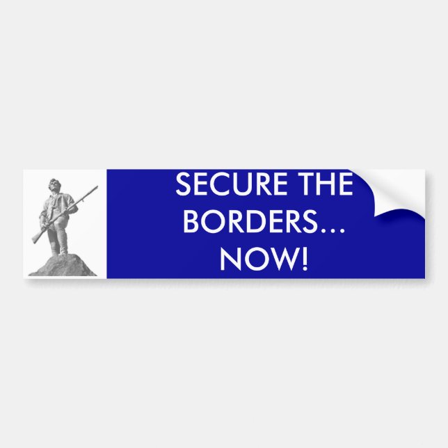 SECURE THE BORDERS... NOW! BUMPER STICKER (Front)